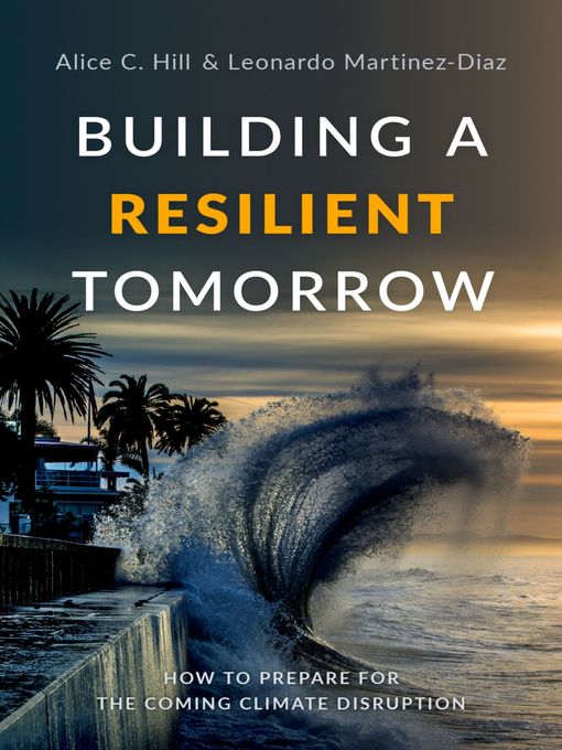 Title details for Building a Resilient Tomorrow by Alice C. Hill - Wait list